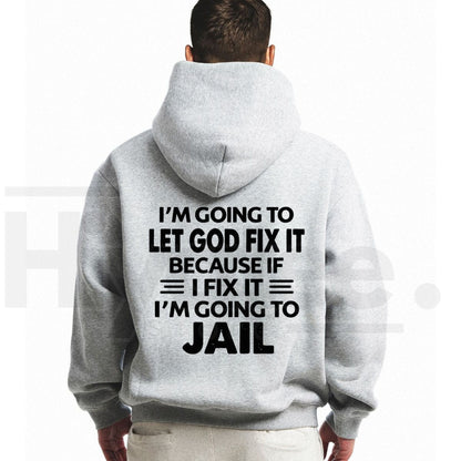 Funny Christian Graphic Hoodie – "Let God Fix It" Faith Quote Unisex Pullover