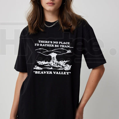 There's No Place I'd Rather Be Than Beaver Valley T-Shirt – Vintage Humor Unisex Tee