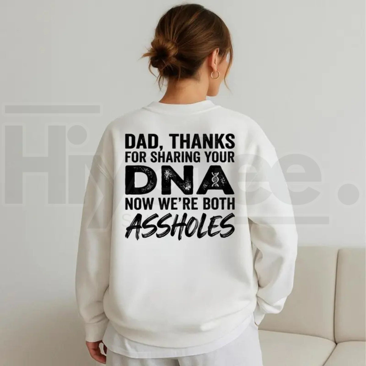 Dad Thanks For Sharing Your DNA Now We're Both A*sholes Sweatshirt – Funny Sarcastic Father Daughter & Son Crewneck