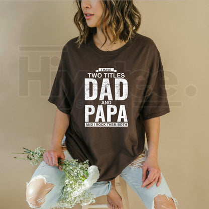I Have Two Titles Dad and Papa T-Shirt – Funny Father’s Day Graphic Tee