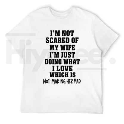 I’m Not Scared Of My Wife Shirt – Funny Husband Marriage Quote Graphic Tee