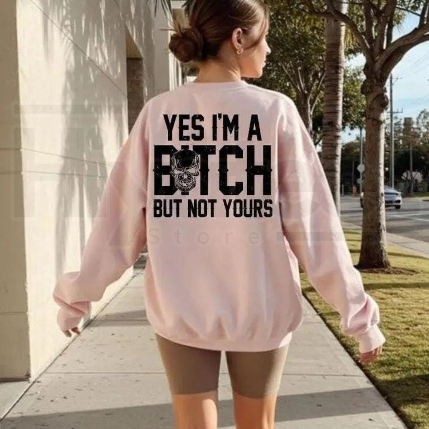 Yes I’m a B*tch But Not Yours Sweatshirt: Funny Sarcastic Bad Bitch Crewneck