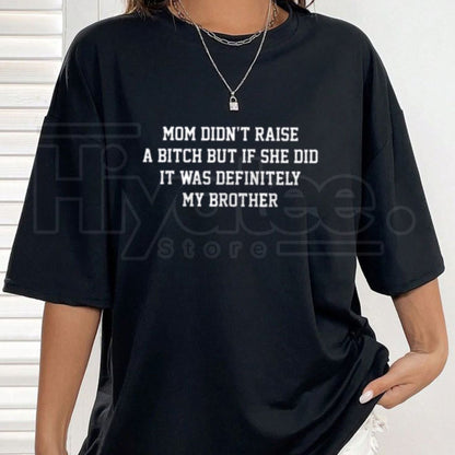 "Mom Didn't Raise A..." Funny Sibling T-Shirt – Humorous Mom Memes Graphic Tee