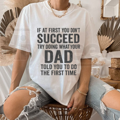 If At First You Don't Succeed Funny Sarcastic Dad Saying T-Shirt