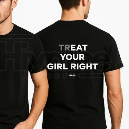 Treat Your Girl Right Men's T-Shirt – Funny Relationship Advice Graphic Tee