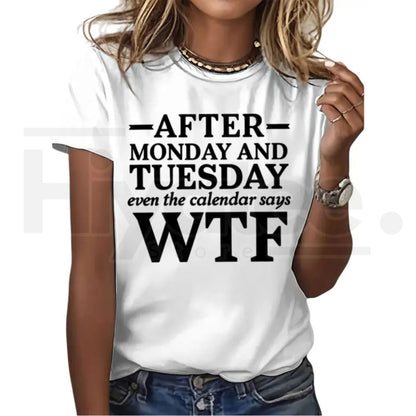 After Monday and Tuesday Even the Calendar Says WTF Funny Work T-Shirt