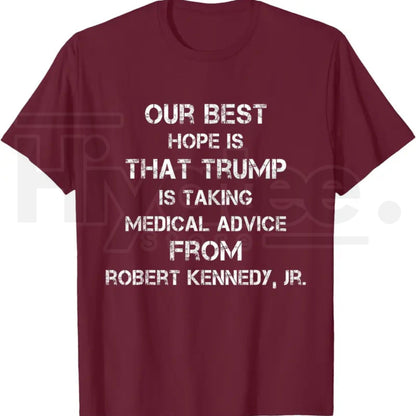 Our Best Hope Is That Trump Is Taking Medical T-Shirt – Retro Vintage Satire Tee