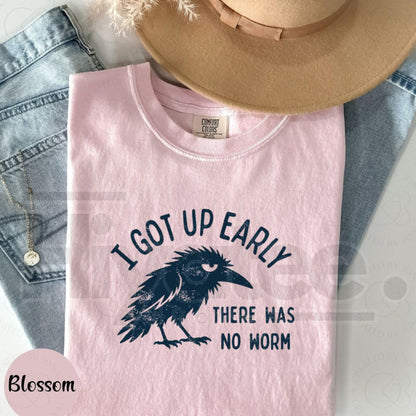 Comfort Colors Grumpy Crow I Got Up Early No Worm Tee