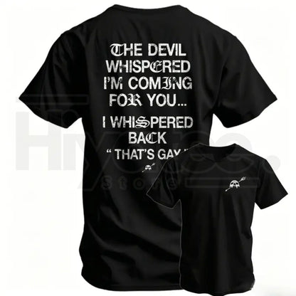 The Devil Whispered I'm Coming For You Men's T-Shirt – Funny Sarcastic Training Tee