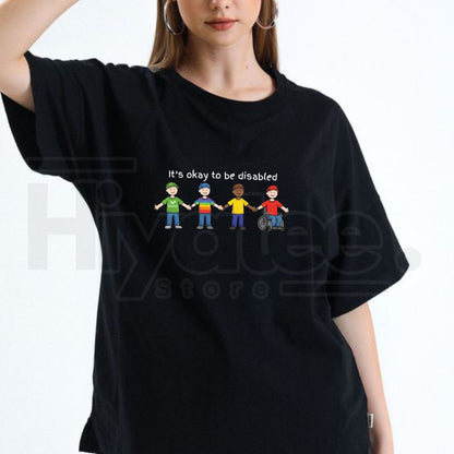 It's Okay To Be Disabled T-Shirt – Dark Humor Meme Unisex Tee