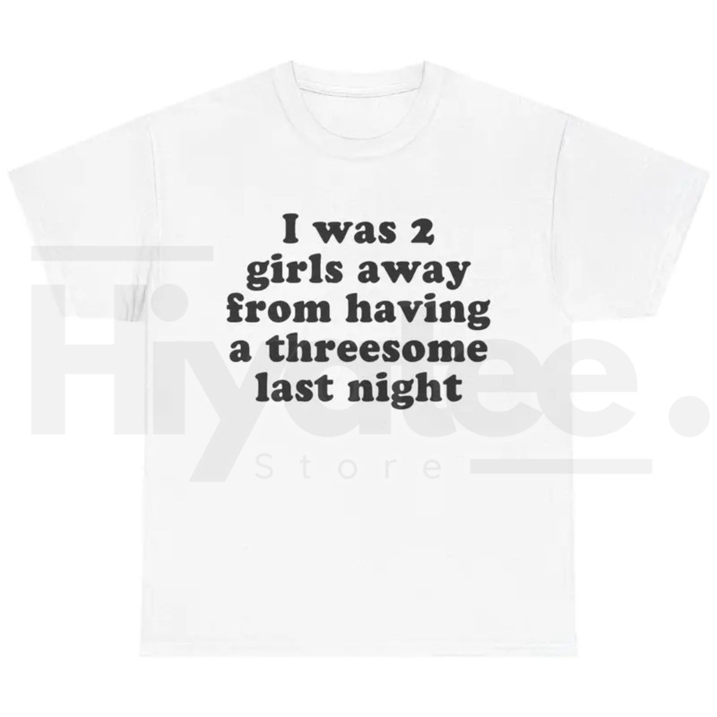 I Was 2 Girls Away T-Shirt – Funny Unisex Graphic Tee