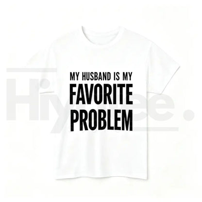 My Wife Is My Favorite Problem T-Shirt – Men's Funny Graphic Tee