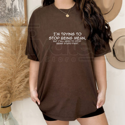 "Trying To Stop Being Mean" Funny Snarky – Premium Cotton Sarcastic Top