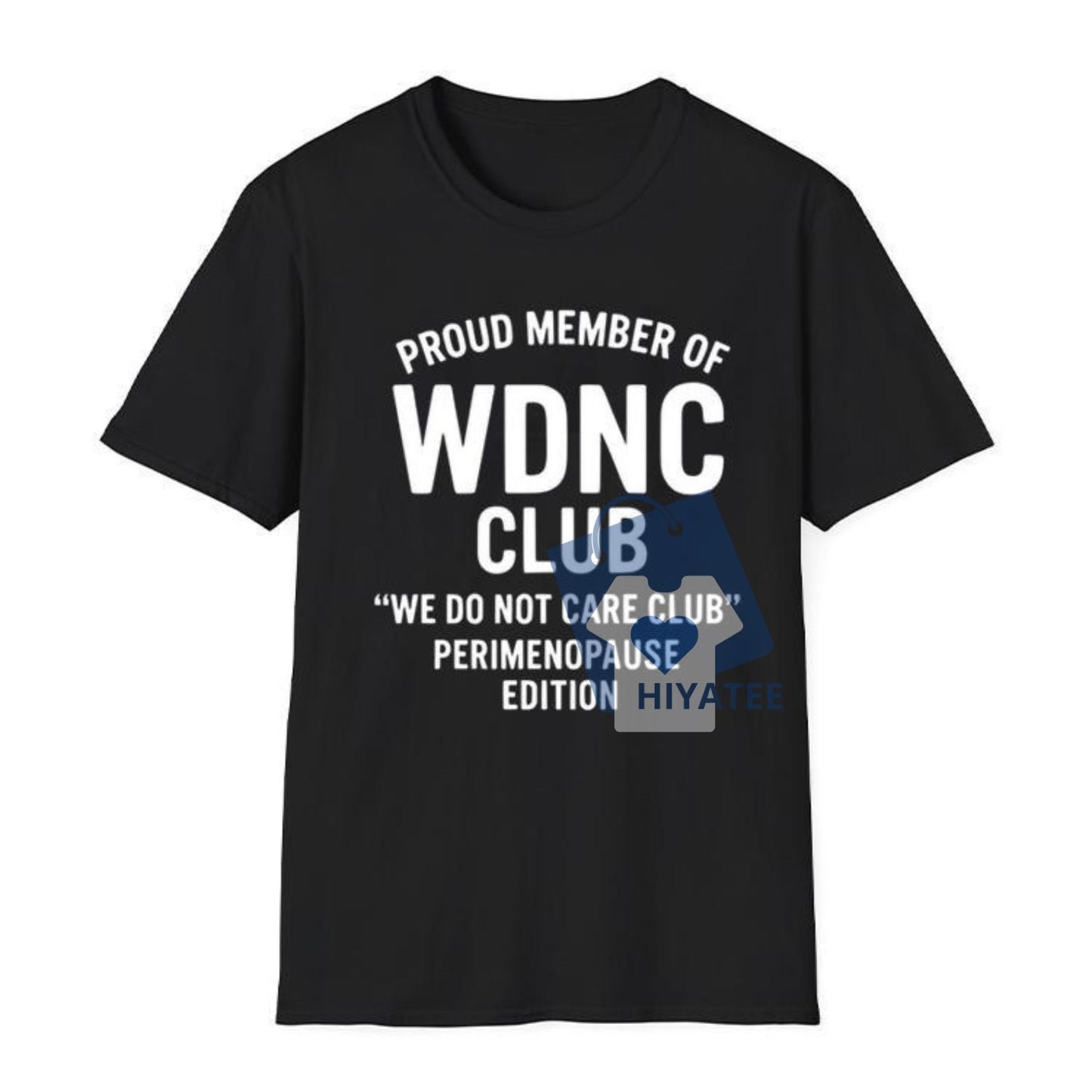 WDNC Club T-Shirt – Proud Member of the We Do Not Care Club (Perimenopause Edition)