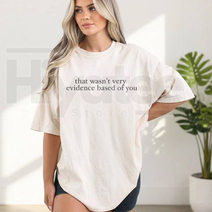 Comfort Colors® That Wasn’t Very Evidence Based Of You Shirt – Funny SLP & ABA Therapist Tee