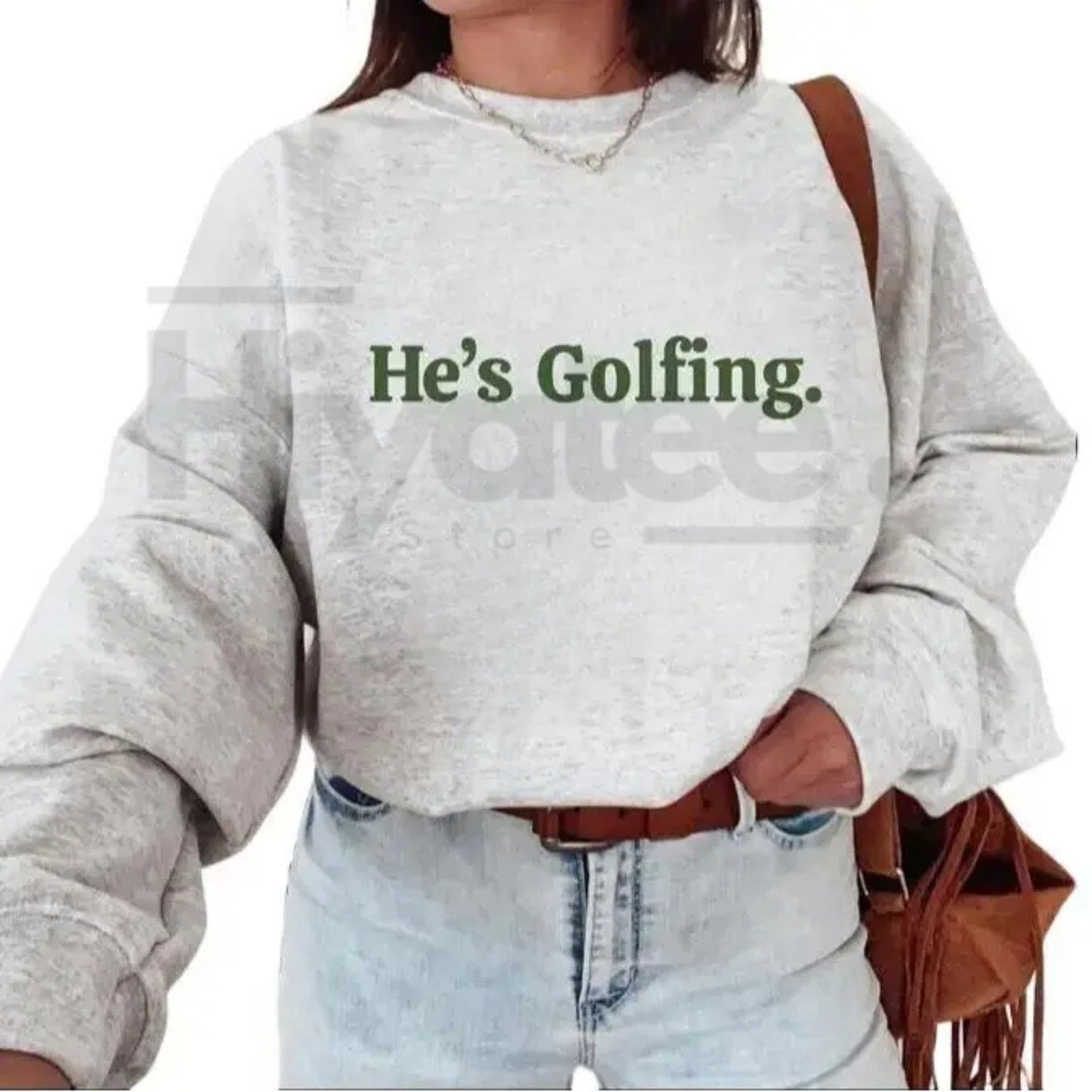He’s Golfing Sweatshirt | Funny Golf Widow Crewneck