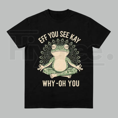 "EFF YOU SEE KAY" Frog Meditation – Funny Retro Sarcastic Graphic Top