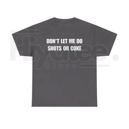 "Don't Let Me" – Funny Alcohol Shots Heavy Cotton Top