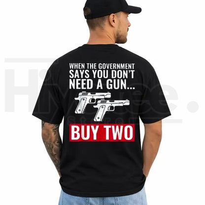 When The Government Says You Don't Need A Gun Shirt – 2nd Amendment Tee