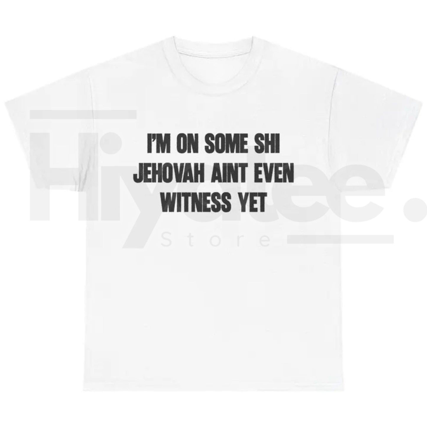 I'm On Some Shi Jehovah Ain't Even Witness Yet T-Shirt – Funny Meme Tee