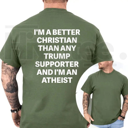 Better Christian Than Any Trump Supporter Atheist T-Shirt – Political Satire Tee