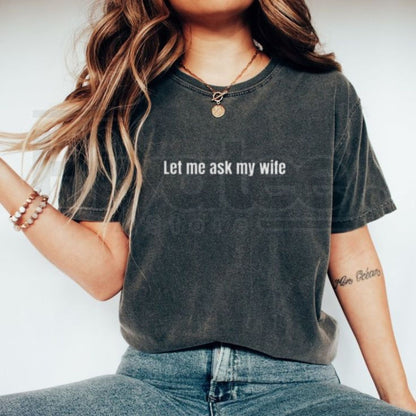 "Let Me Ask My Wife" – Funny Marriage Humor Unisex Classic Fit Top