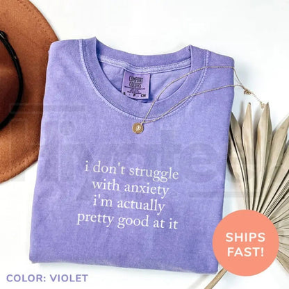 Comfort Colors® I Don’t Struggle With Anxiety Shirt