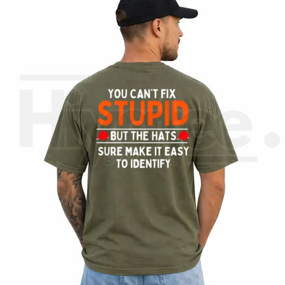 You Can't Fix Stupid But The Hats Make It Easy T-Shirt – Funny Graphic Tee