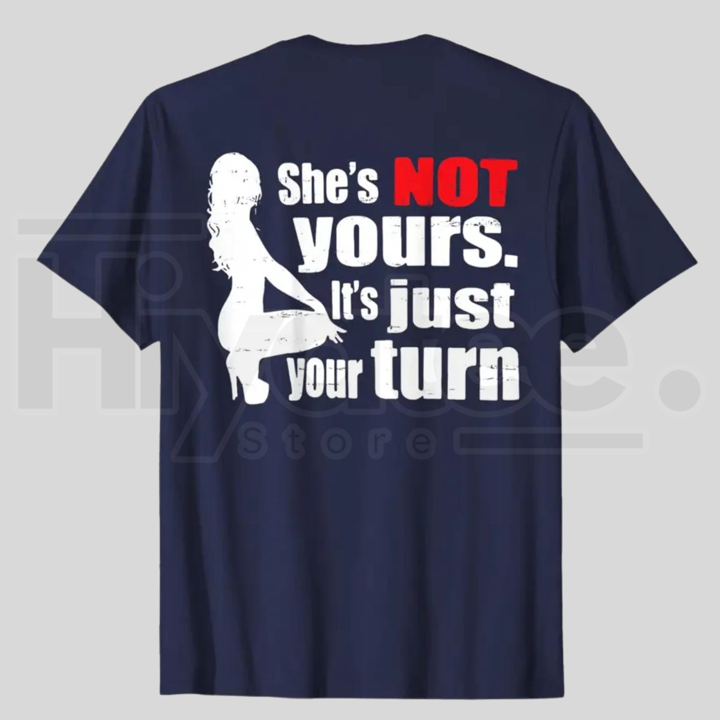 Retro She Is Not Yours It Is Just Your Turn T-Shirt – Funny Sarcastic Back Print Tee, Urban Streetwear