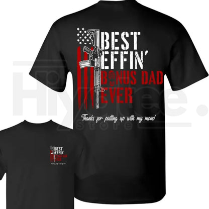 Best Effin’ Bonus Dad Ever T-Shirt – Double Sided Print, Funny Stepdad Gift, Father’s Day Tee