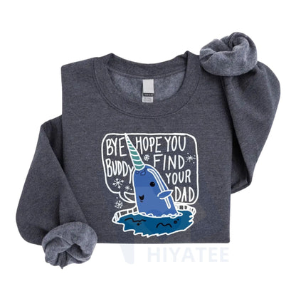 Bye Buddy Hope You Find Your Dad Sweatshirt: Buddy The Elf Christmas Sweatshirt, Funny Christmas Movie Shirt