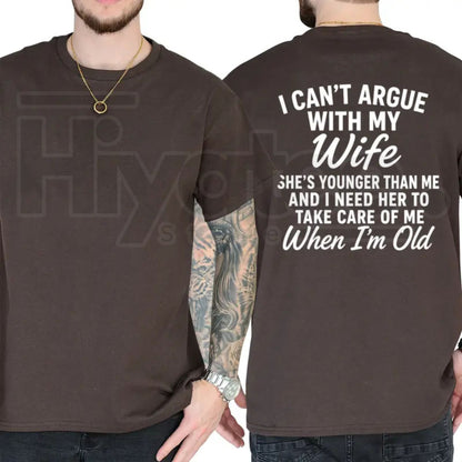 I Can't Argue With My Wife She's Younger Than Me T-Shirt – Funny Husband Marriage Graphic Tee