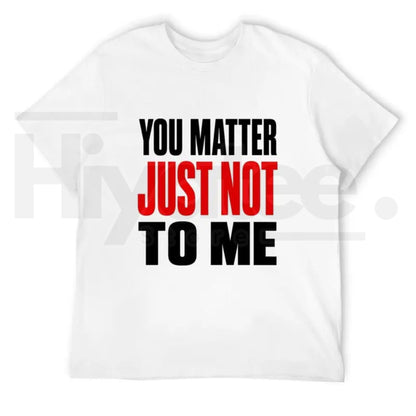 Men’s Classic Sarcastic Quote Cargo T-Shirt – Funny "You Matter Just Not To Me" Streetwear Tee