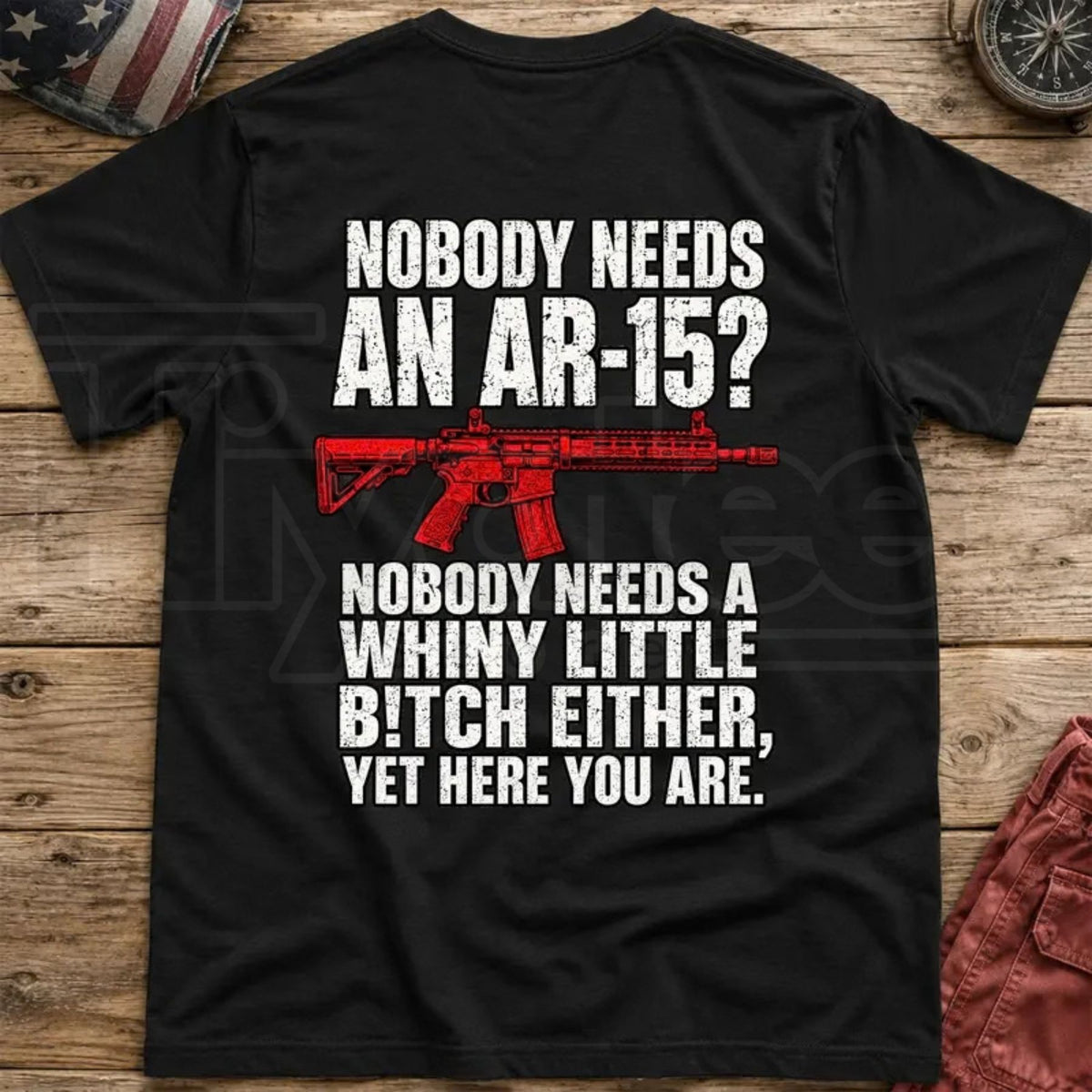 Nobody Needs An AR15 Back-Print T-Shirt – Pro 2nd Amendment Funny Graphic Tee