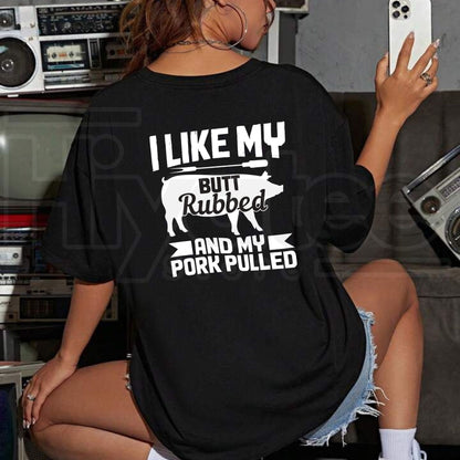 I Like My Butt Rubbed Funny Barbecue T-Shirt – Novelty Grilling Graphic Tee