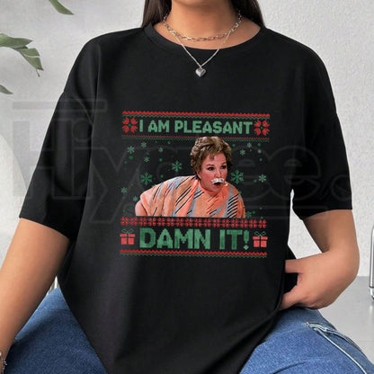 I Am Pleasant Ugly Christmas T-Shirt – Steel Magnolias Funny Quote Xmas Season Tee