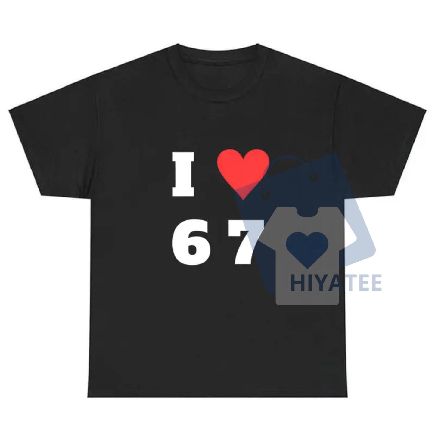 "I Love 6 7" Unisex T-Shirt – Funny & Casual 100% Cotton Graphic Tee