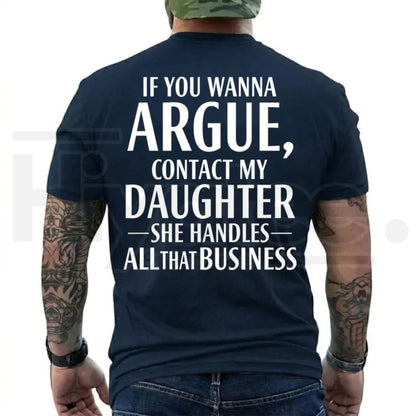 If You Wanna Argue Contact My Daughter T-Shirt – Funny Mom Dad Quote Tee