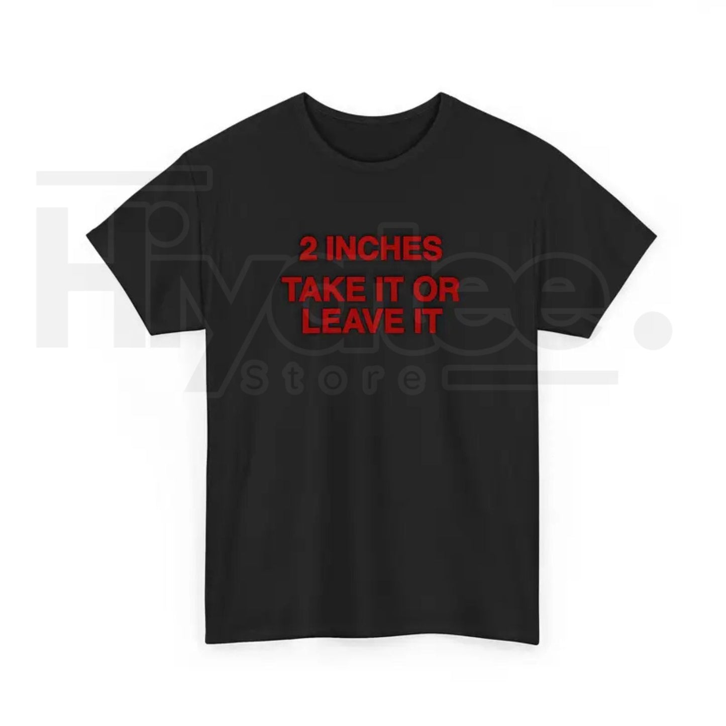 "2 Inches Take It Or Leave It" Funny Meme T-Shirt – Unhinged Humorous Men’s Joke Tee