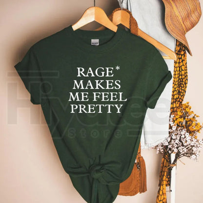 Rage Makes Me Feel Pretty T-Shirt – Self Confidence Quote Tee