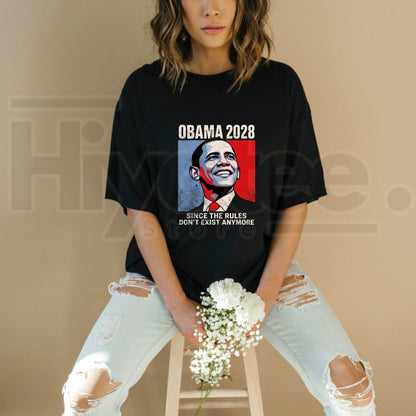 Obama 2028 Since Rules Don't Exist Anymore T-Shirt – Political Satire Tee