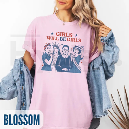 Comfort Colors® Girls Will Be Girls Shirt – Patriotic Feminist 4th of July Tee