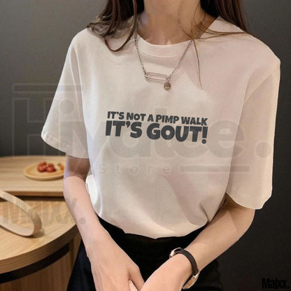 "It's Not A Pimp Walk It's Gout" – Humorous Sarcastic Graphic Top