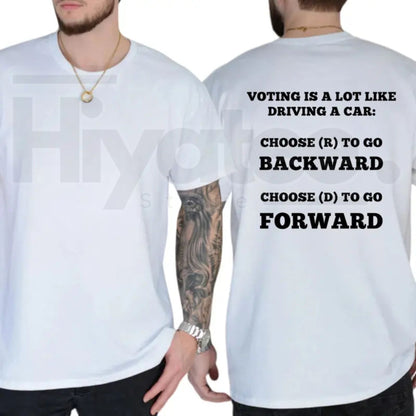 Voting Is Like Driving A Car T-Shirt – Funny Sarcastic Democrat Graphic Tee