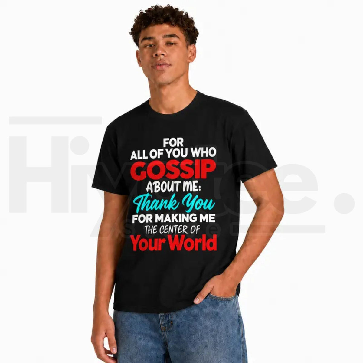 Gossip About Me T-Shirt – Thank You For Making Me The Center Of Your World Funny Attitude Graphic Tee
