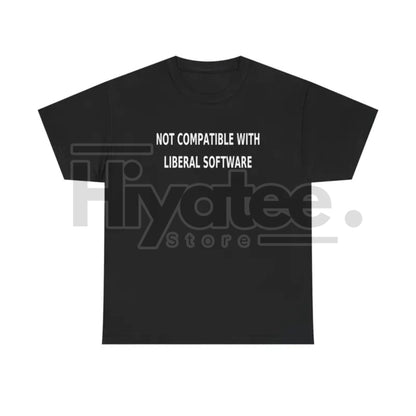 "Not Compatible With Liberal Software" T-Shirt – Funny Conservative Humor Political Tee