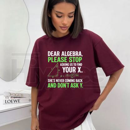 Stop Asking Us To Find Your X T-Shirt – Funny Math Algebra Joke Graphic Tee