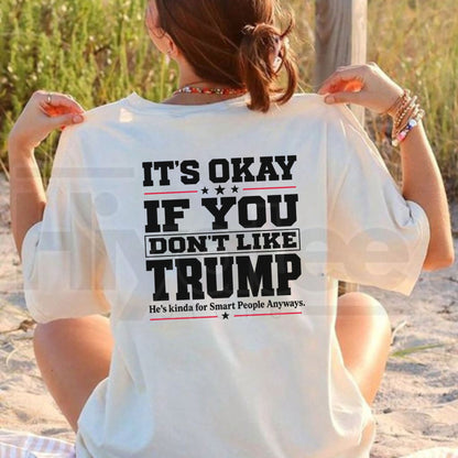 It's Okay If You Don't Like Trump T-Shirt – Sarcastic Political Graphic Tee
