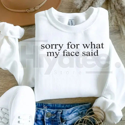 Sorry For What My Face Said Sweatshirt: Sarcastic Funny Crewneck, Relatable Humor Slogan Pullover, Gift for Introverts