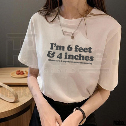I’m 6 Feet 4 Inches Those Are 2 Separate Measurements T-Shirt – Funny Graphic Tee